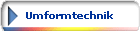 Umformtechnik